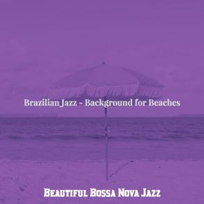 Download track High Class Music For Tropical Getaways Beautiful Bossa Nova Jazz