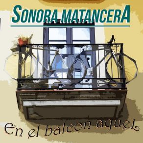 Download track En El Balcón Aquel (La Sonora Matancera) La Sonora MatanceraCelio González
