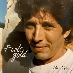 Download track Fools Gold Max Born