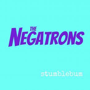 Download track Stupid World The Negatrons