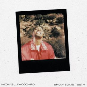 Download track Show Some Teeth Michael J Woodard