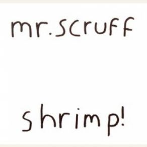 Download track Shrimp (Dub) Mr. Scruff