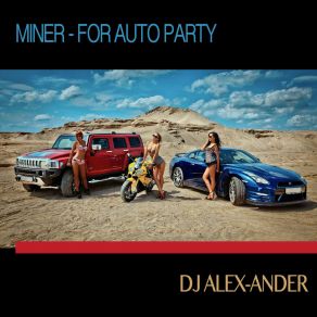 Download track Miner - For Auto Party DJ Alex-Ander