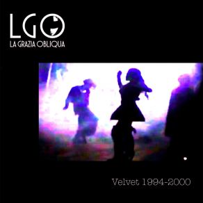 Download track Velvet 1994-2000 (Croci Nere Della Scena Alternativa Instro Mix) La Grazia Obliqua