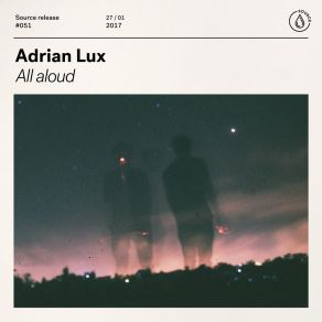 Download track All Aloud Adrian Lux