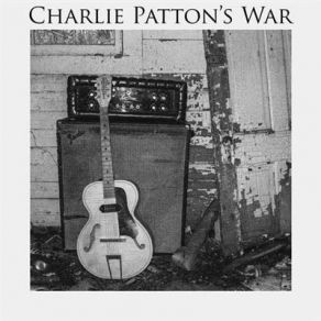 Download track Say Ya Mine Charlie Patton's War