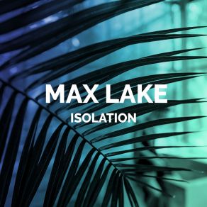 Download track Isolation (Radio Edit) Max Lake