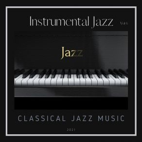 Download track Instrumental Jazz, Vol 6 Classical Jazz Music
