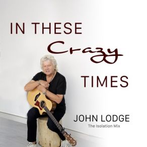 Download track In These Crazy Times (The Isolation Mix) John Lodge