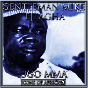 Download track Alo Biu Ije Enu Gentleman Mike Ejeagha