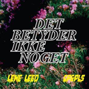 Download track Det Betyder Ikke Noget Lene Leed