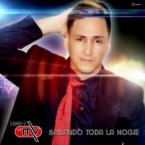 Download track Bailando Toda La Noche Sammy. G La MV