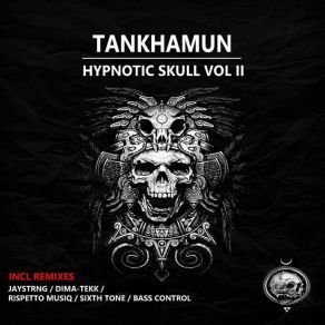 Download track Hypnotic Skull (Dima-Tekk Remix) TankhamunDima-Tekk