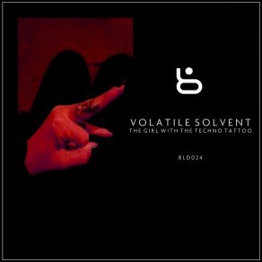 Download track The Girl With The Techno Tattoo Volatile Solvent