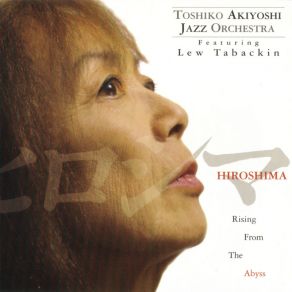 Download track Rising From The Abyss: Survivor Tales (Continued) Toshiko Akiyoshi Jazz OrchestraHiroshima