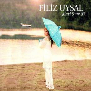 Download track Mavi Şemsiye Filiz Uysal