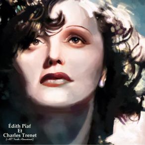 Download track Que Reste-T-Il De Nos Amours (Remastered 2017) Charles Trenet, Edith Piaf
