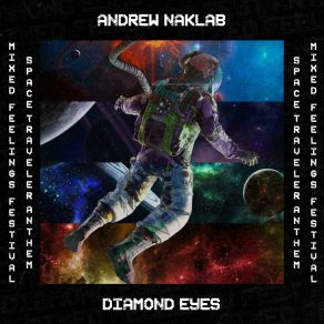 Download track Diamond Eyes (Extended Mix; Mixed Feelings Festival 2021, Space Traveler Anthem) Andrew Naklab