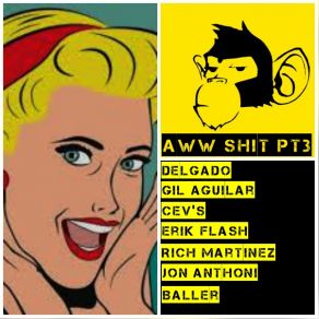 Download track Aww Shit Part 3 (Erik Flash Raw Doggin Mix) Delgado