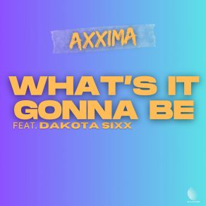 Download track What's It Gonna Be (Extended) AxximaDakota Sixx