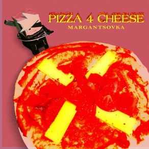 Download track Pizza 4 Cheese, Pt. 1 Margantsovka