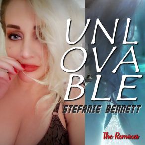 Download track Unlovable (Ar-15 Club Mix) Stefanie Bennett