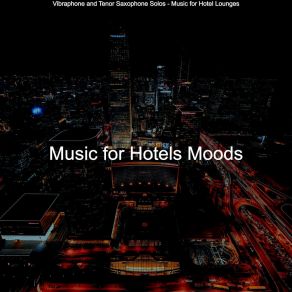 Download track Calm Moods For Classy Hotels Music For Hotels Moods