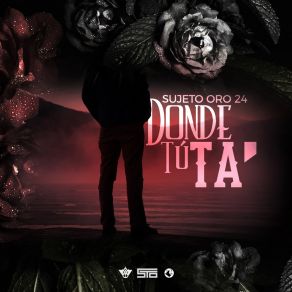 Download track Donde Tú Ta' Sujeto Oro 24