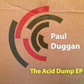 Download track Acid Dump Paul DugganLil Duggan