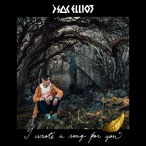 Download track I Wrote A Song For You Isac Elliot