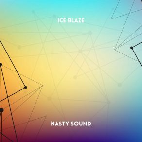 Download track Nasty Sound (Radio Edit) Ice Blaze