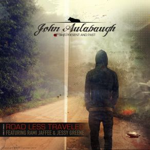 Download track Road Less Traveled John AulabaughRami Jaffee, Jessy Greene