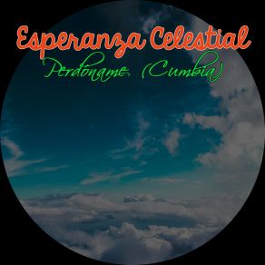 Download track Perdóname Esperanza Celestial