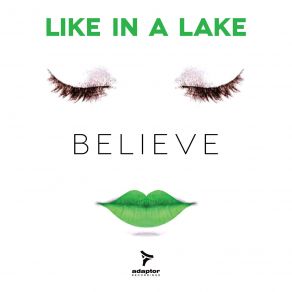 Download track Believe (Extended Mix) Like In A Lake