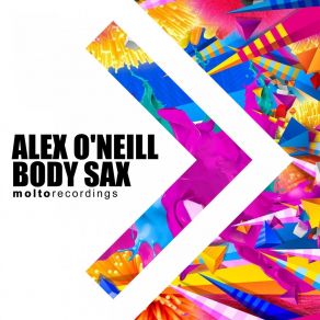 Download track Body Sax (Extended Version) Alex O'Neill