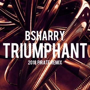 Download track Triumphant (2018 Pirate Remix) Bsharry