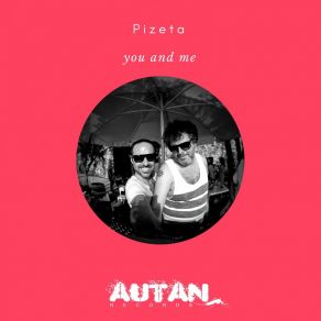 Download track You And Me (Remix) Pizeta