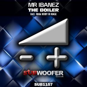 Download track The Boiler (Roby M Rage Remix) Mr Ibanez