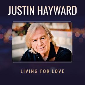 Download track Living For Love (Edit) Justin Hayward