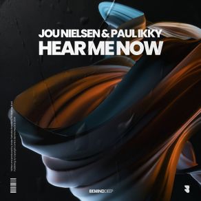 Download track Hear Me Now (Extended Mix) Jou Nielsen, Paul Ikky