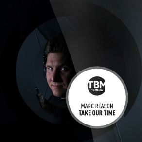 Download track Take Our Time (Extended) Marc Reason