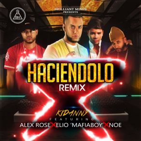 Download track Haciendolo (Remix) KidannyNoé, Elio 'MafiaBoy', Alex Rose