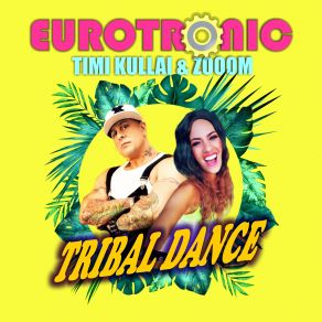 Download track Tribal Dance (Mykotank Euro Mix) Eurotronic, Zooom, Timi'kullai