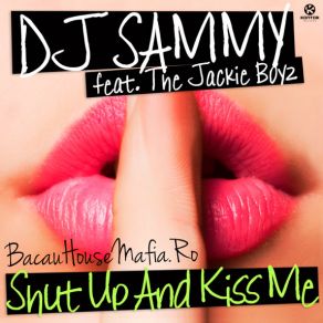 Download track Shut Up & Kiss Me (Radio Edit) Jackie Boyz, DJ Sammy