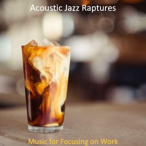 Download track Atmosphere For Focusing On Work Acoustic Jazz Raptures