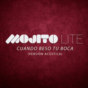 Download track Cuando Beso Tu Boca (Versión Acústica) Mojito Lite