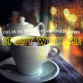 Download track Cafe On The Corner Cups And Chatter Sounds, Pt. 2 Bryan Maxwell