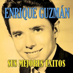 Download track El Amor Es Algo Maravilloso Enrique Guzmán