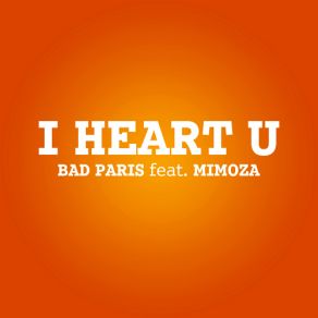 Download track I Heart U (Bad Paris Deep House Remix) Mimoza, Bad Paris