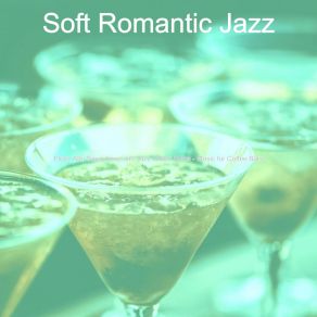 Download track Sublime Ambiance For Coffee Bars Soft Romantic Jazz